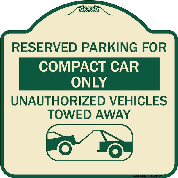 Reserved Parking for Compact Car Unauthorized Vehicles Towed Away Alum, 18" x 18", TG-1818-23122